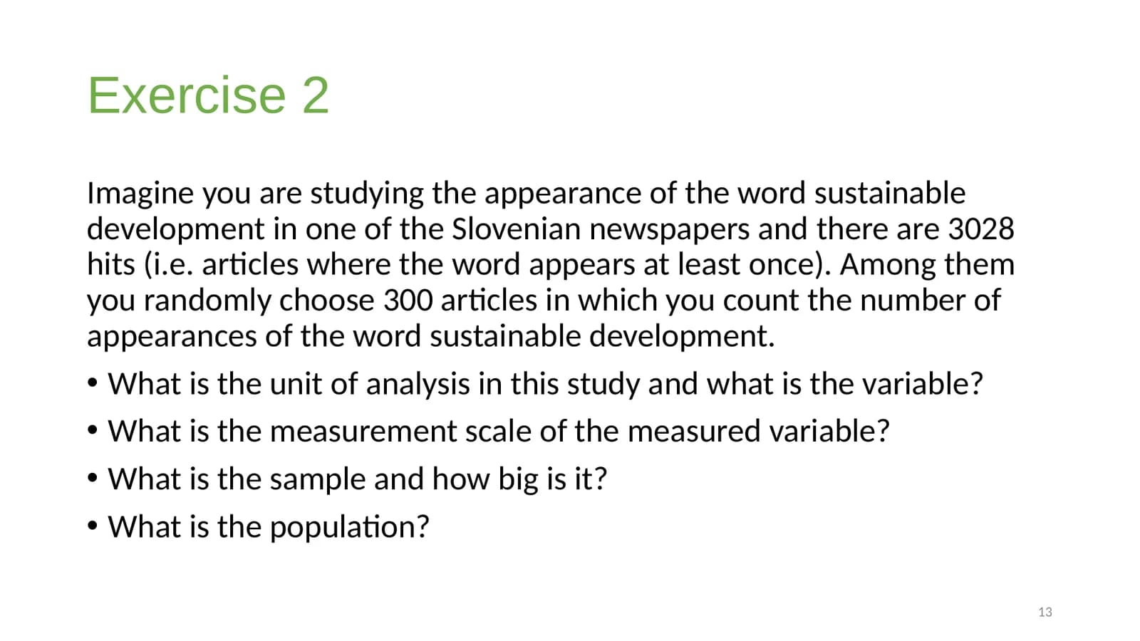 Slide 13, titled "Exercise 2": a paragraph asking students to imagine counting the words "sustainable development" in 300 of 3,028 Slovenian newspaper articles, then four questions about the unit of analysis, the measurement scale, the sample and the population.